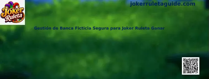 Gestión de banca ficticia segura para Joker Ruleta Ganar