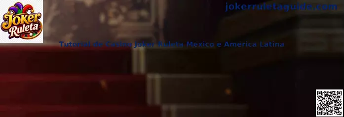 Tutorial de Casino Joker Ruleta Mexico e América Latina