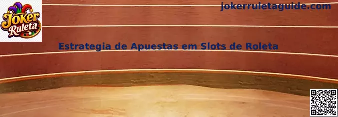 Estrategia de Apuestas em Slots de Roleta