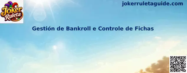 Gestión de bankroll y control de fichas en Joker Ruleta