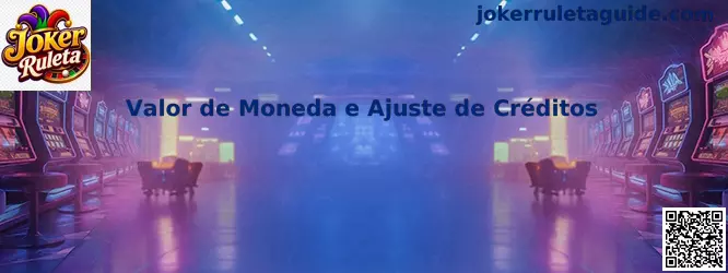 Valor de Moneda e Ajuste de Créditos en Joker Ruleta