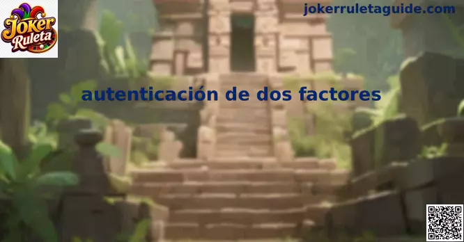 Autenticación de dos factores para proteger una cuenta de Joker Ruleta en México