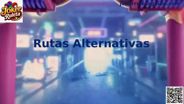 Rutas Alternativas Joker Ruleta