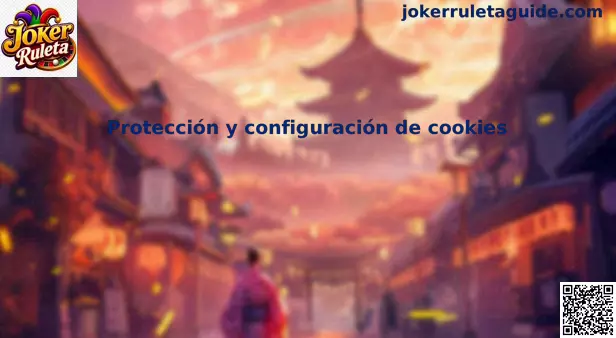 Protección y configuración de Cookies en Joker Ruleta México