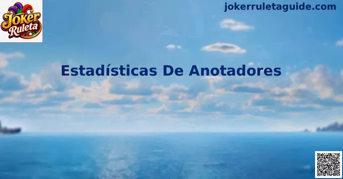 Estadísticas de anotadores Joker Ruleta