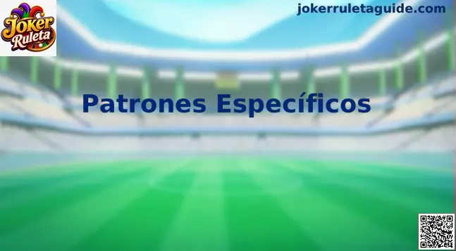 Patrones Específicos en Joker Ruleta